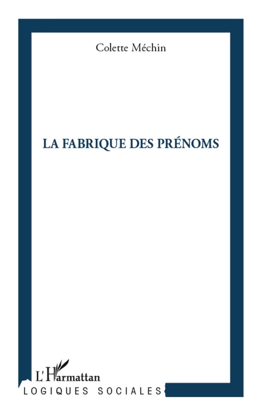 La fabrique des prénoms - Colette Méchin - Editions L'Harmattan