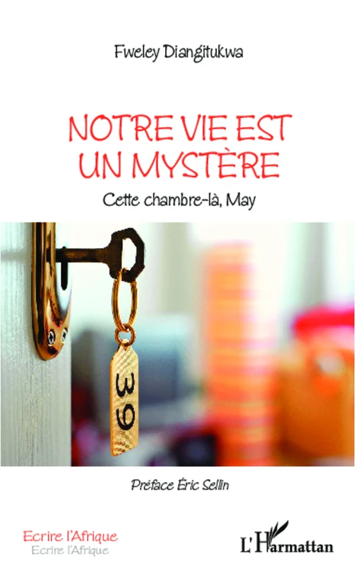 Notre vie est un mystère - Diangitukwa Fweley - Editions L'Harmattan