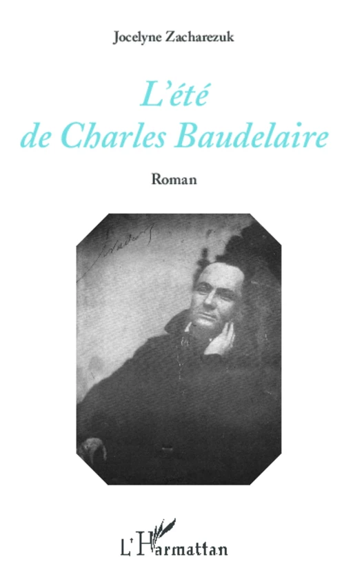 L'été de Charles Baudelaire - Jocelyne Zacharezuk - Editions L'Harmattan