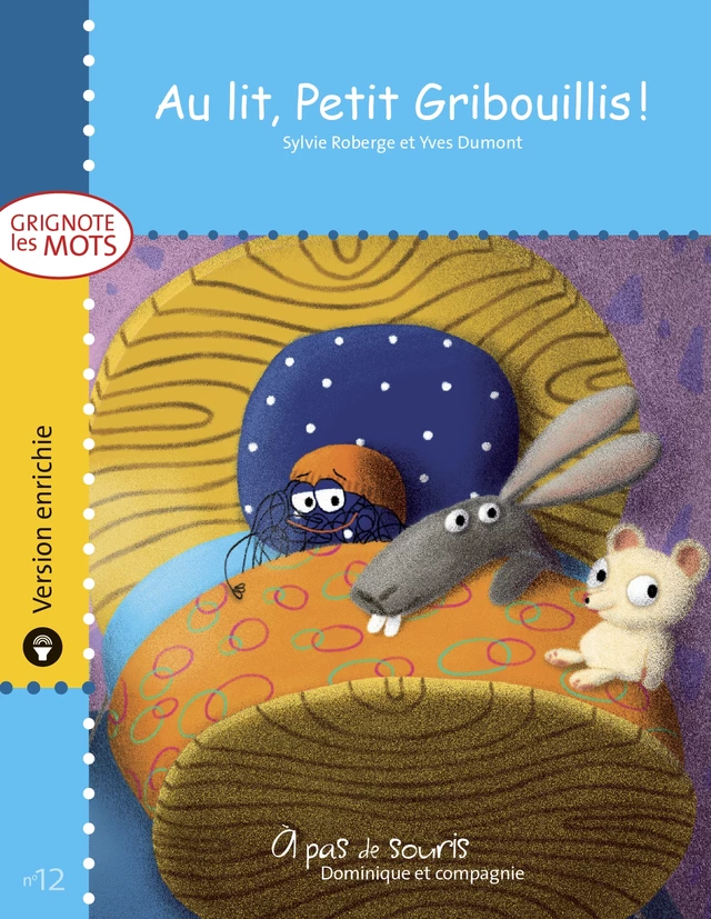 Au lit, Petit Gribouillis ! - version enrichie - Sylvie Roberge - Dominique et compagnie