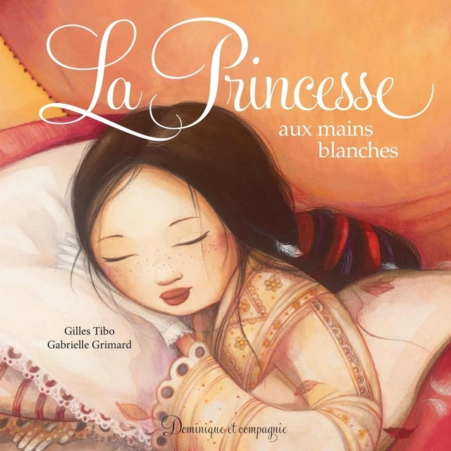 La princesse aux mains blanches - Gilles Tibo - Dominique et compagnie