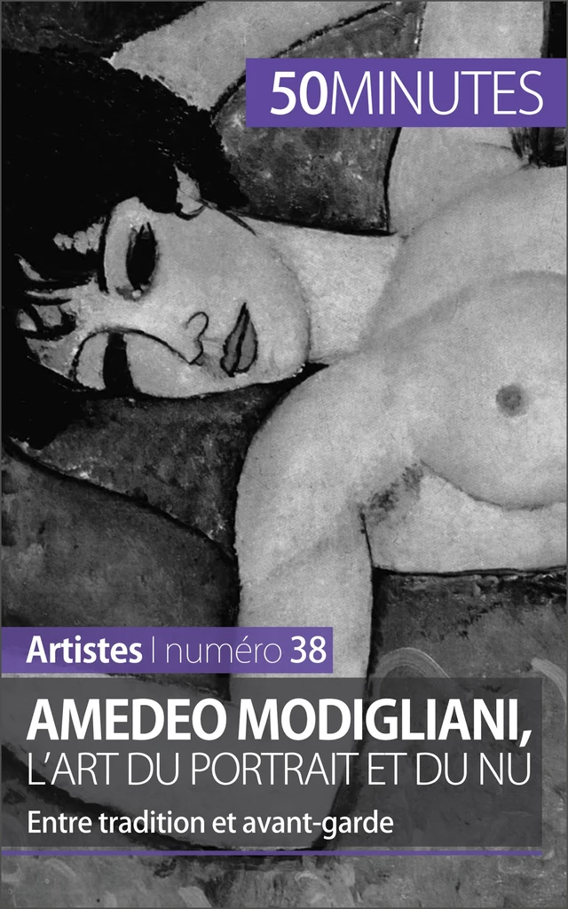 Amedeo Modigliani, l'art du portrait et du nu - Coline Franceschetto,  50MINUTES - 50Minutes.fr