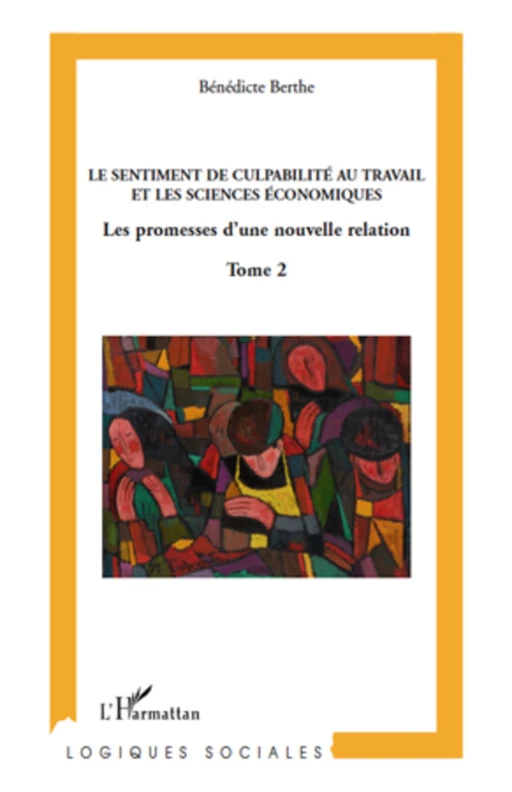 Le sentiment de culpabilité au travail et les sciences humaines (Tome 2) - Bénedicte Berthe - Editions L'Harmattan