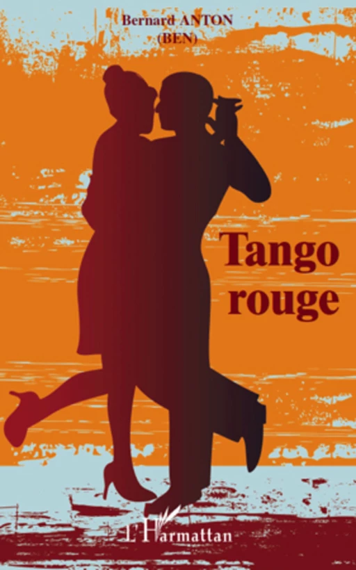 Tango rouge - Bernard Anton - Editions L'Harmattan