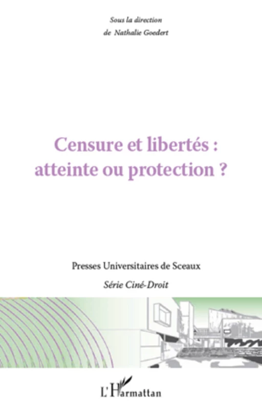 Censure et libertés : atteinte ou protection ? - Nathalie Goedert - Editions L'Harmattan