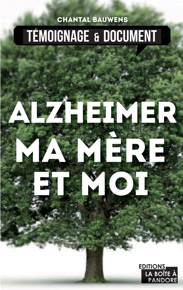 Alzheimer, ma mère et moi - Chantal Bauwens, La Boîte à Pandore - La Boîte à Pandore