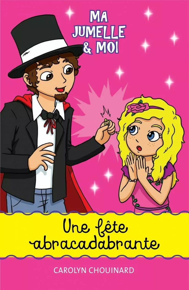 Ma jumelle et moi - Une fête abracadabrante - Carolyn Chouinard - Dominique et compagnie