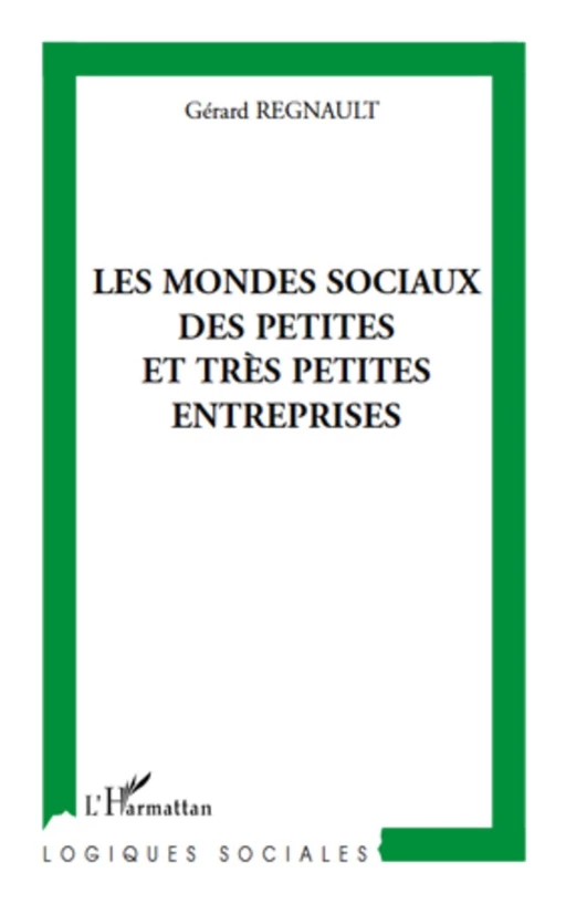 Les mondes sociaux des petites et très petites entreprises - Gérard Regnault - Editions L'Harmattan