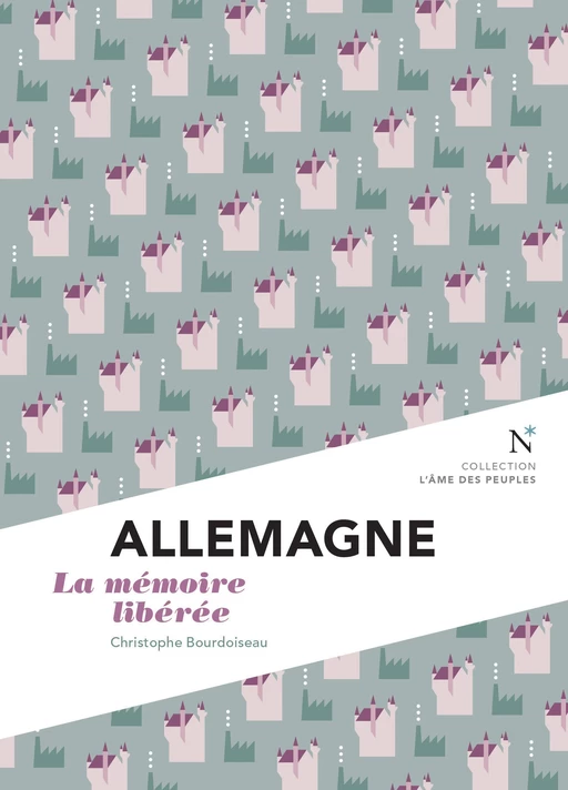 Allemagne : la mémoire libérée - Christophe Bourdoiseau,  L'Âme des peuples - Nevicata