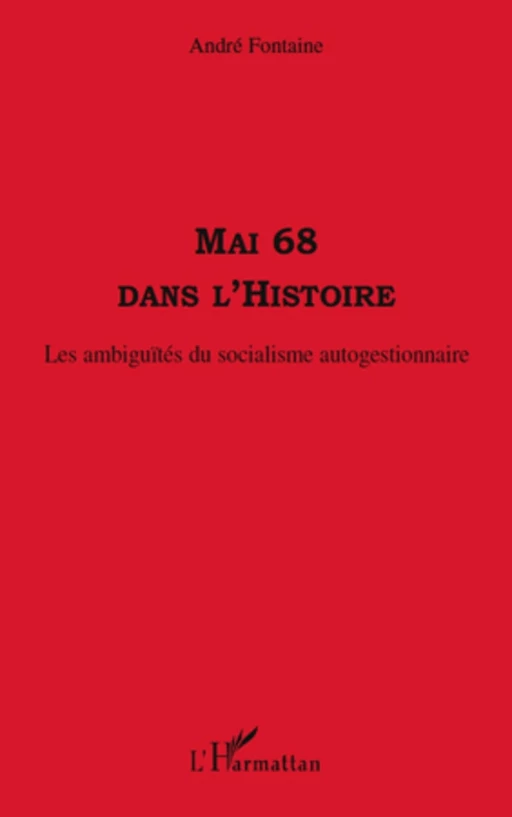 Mai 68 dans l'histoire - André Fontaine - Editions L'Harmattan