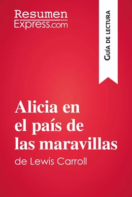 Alicia en el país de las maravillas de Lewis Carroll (Guía de lectura)