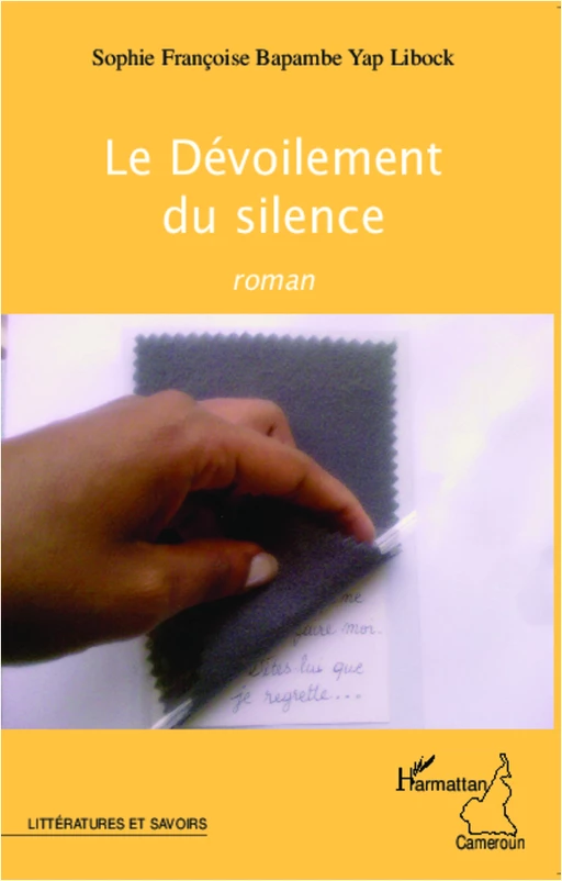 Le Dévoilement du silence - Sophie Françoise Libock Bapambe Yap - Editions L'Harmattan