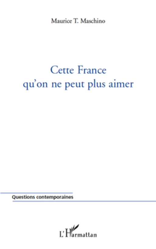 Cette France qu'on ne peut plus aimer - Maurice Tarik Maschino - Editions L'Harmattan