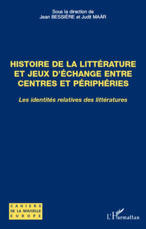 Histoire de la littérature et jeux d'échange entre centres et périphéries - Judit Maar - Editions L'Harmattan