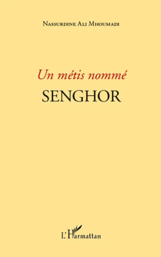 Un métis nommé Senghor - Nassurdine Ali Mhoumadi - Editions L'Harmattan