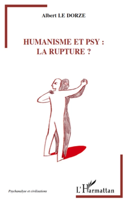 Humanisme et psy : la rupture - Albert Le Dorze - Editions L'Harmattan