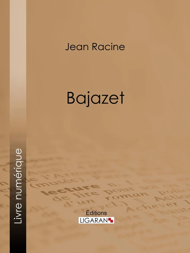 Bajazet - Jean Racine,  Ligaran - Ligaran