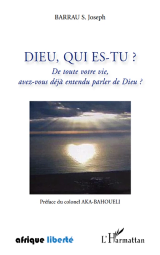 Dieu, qui es-tu ? - S. Joseph Barrau - Editions L'Harmattan