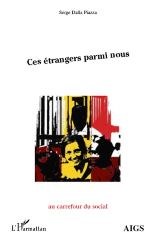 Ces étrangers parmi nous - Serge Dalla Piazza - Editions L'Harmattan