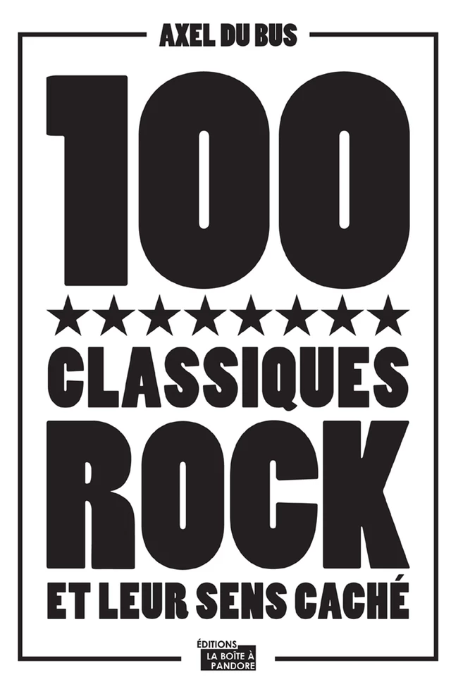 100 classiques rock et leur sens caché - Axel du Bus, La Boîte à Pandore - La Boîte à Pandore