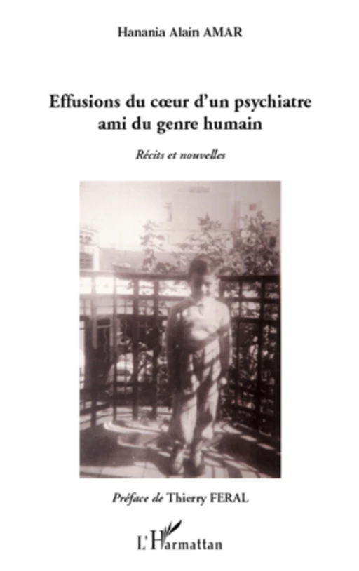 Effusions du coeur d'un psychiatre ami du genre humain - Hanania Alain Amar - Editions L'Harmattan