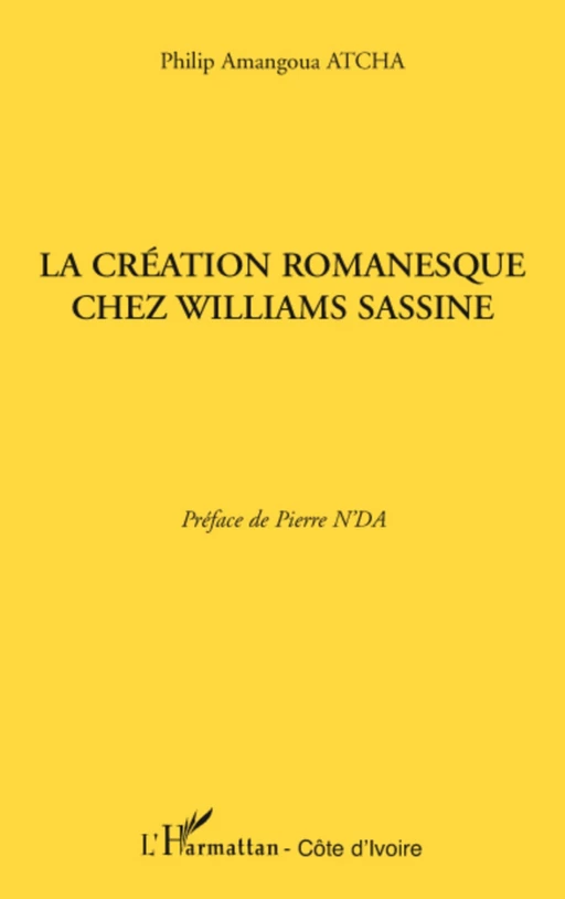 La création romanesque chez Williams Sassine - Philip Amangoua Atcha - Editions L'Harmattan