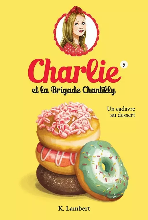 Charlie et la brigade Chantilly 5 - Karine Lambert - Héritage Jeunesse