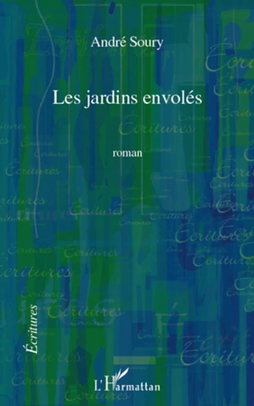 Les jardins envolés - André Soury - Editions L'Harmattan