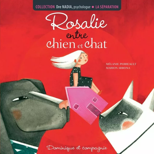 La séparation - Rosalie entre chien et chat - Mélanie Perreault - Dominique et compagnie