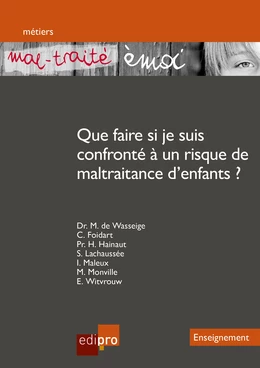 « Mal-traité émoi » Que faire si je suis confronté à un risque de maltraitance d'enfants ?