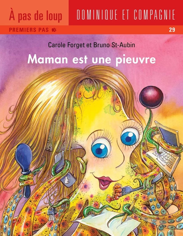 Maman est une pieuvre - Carole Reid Forget - Dominique et compagnie