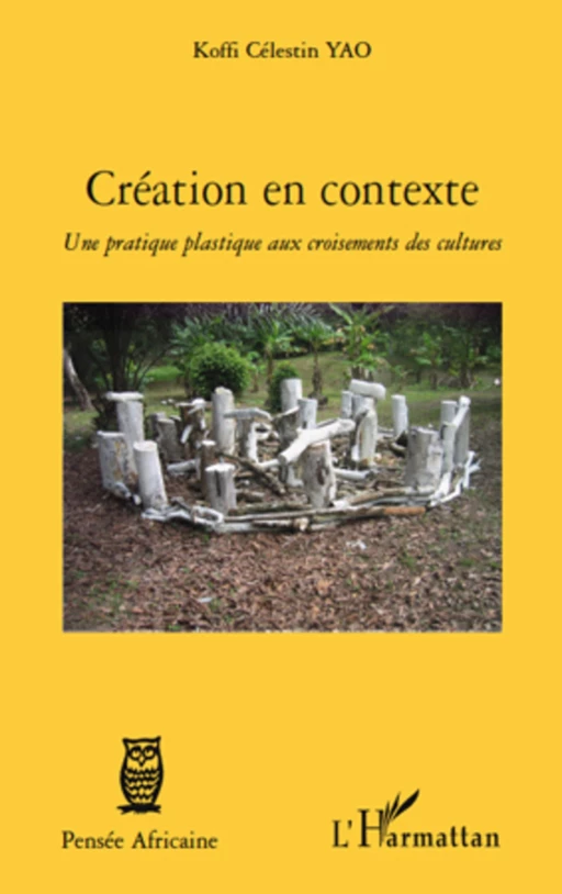 Création en contexte - Koffi Célestin Yao - Editions L'Harmattan