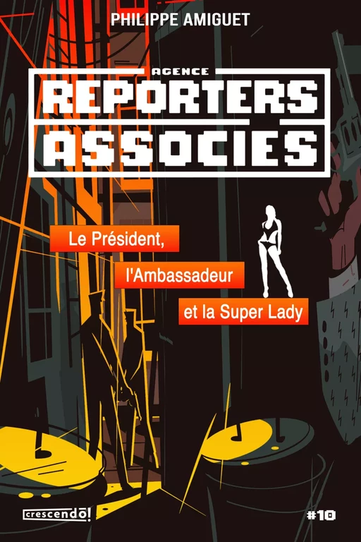 Le Président, l'Ambassadeur et la Super Lady - Philippe Amiguet - Les Éditions Crescendo!