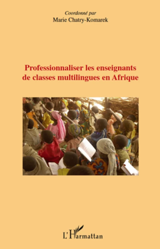 Professionnaliser les enseignants de classes multilingues en Afrique - Marie Chatry-Komarek - Editions L'Harmattan