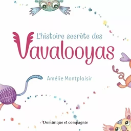 L’histoire secrète des Vavalooyas