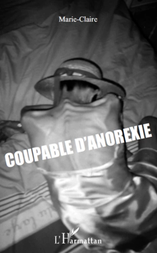 Coupable d'anorexie -  Marie-Claire - Editions L'Harmattan