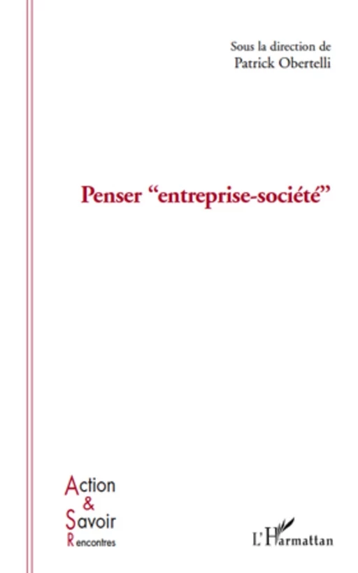 Penser entreprise-société - Patrick Obertelli, Michel Liu, Marie-Haude Caraës, Hubert Landier, Jacques Ardoino - Editions L'Harmattan