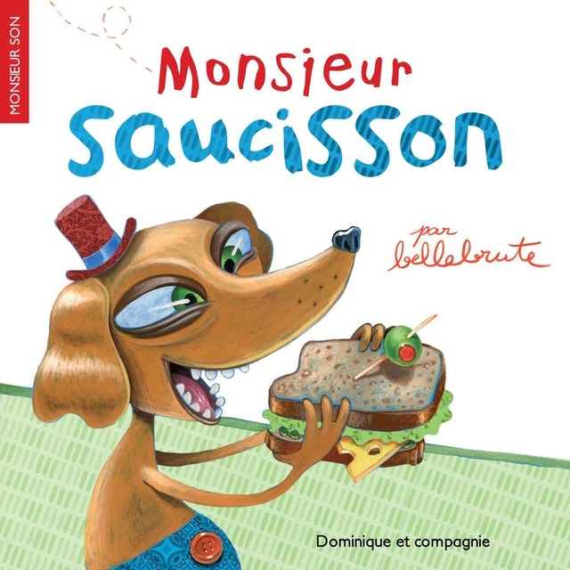 Monsieur Saucisson -  Bellebrute - Dominique et compagnie