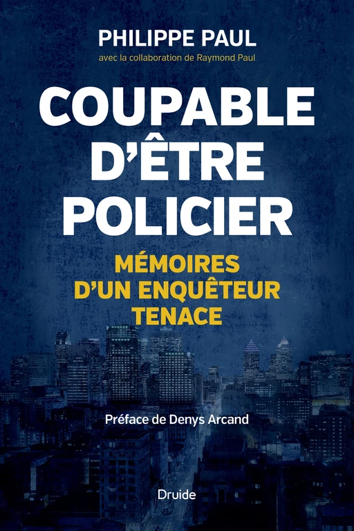 Coupable d'être policier - Philippe Paul, Raymond Paul - Éditions Druide