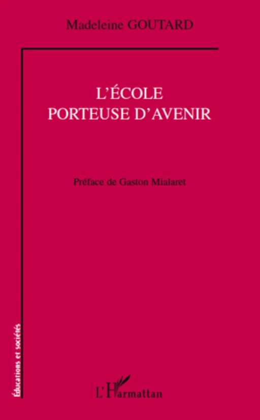 L'école porteuse d'avenir - Madeleine Goutard - Editions L'Harmattan