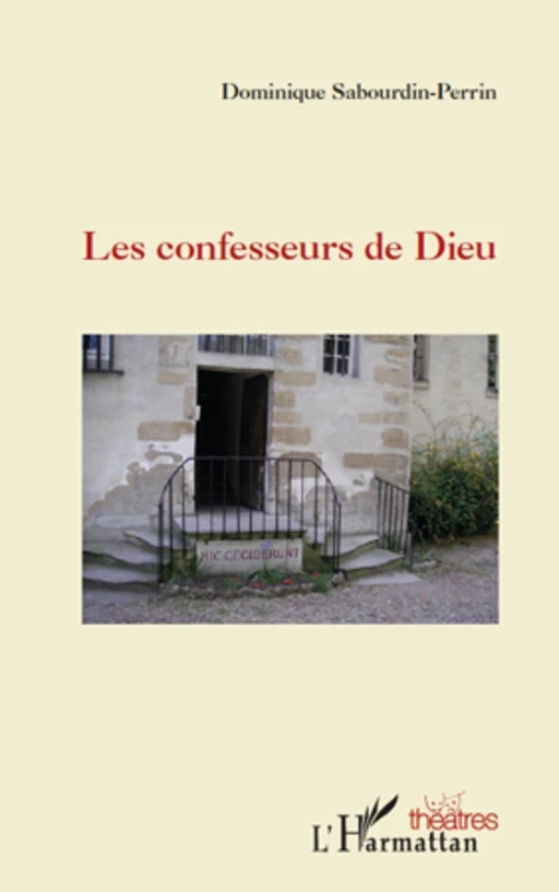 Les confesseurs de Dieu - Dominique Sabourdin-Perrin - Editions L'Harmattan