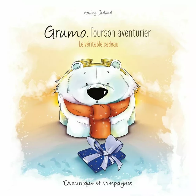 Grumo l’ourson aventurier - Audrey Jadaud - Dominique et compagnie