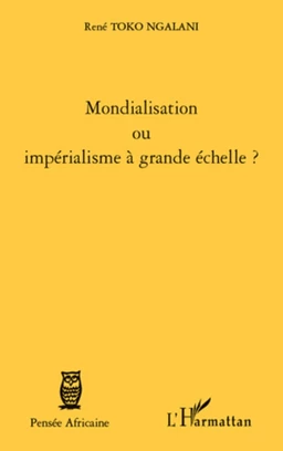 Mondialisation ou impérialisme à grande échelle ?