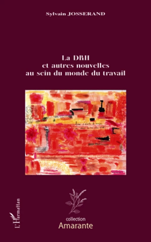 Le DRH et autres nouvelles au sein du monde du travail - Sylvain Josserand - Editions L'Harmattan