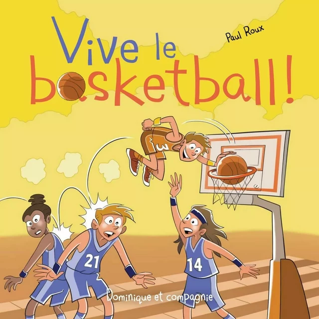 Vive le basketball ! - Paul Roux - Dominique et compagnie