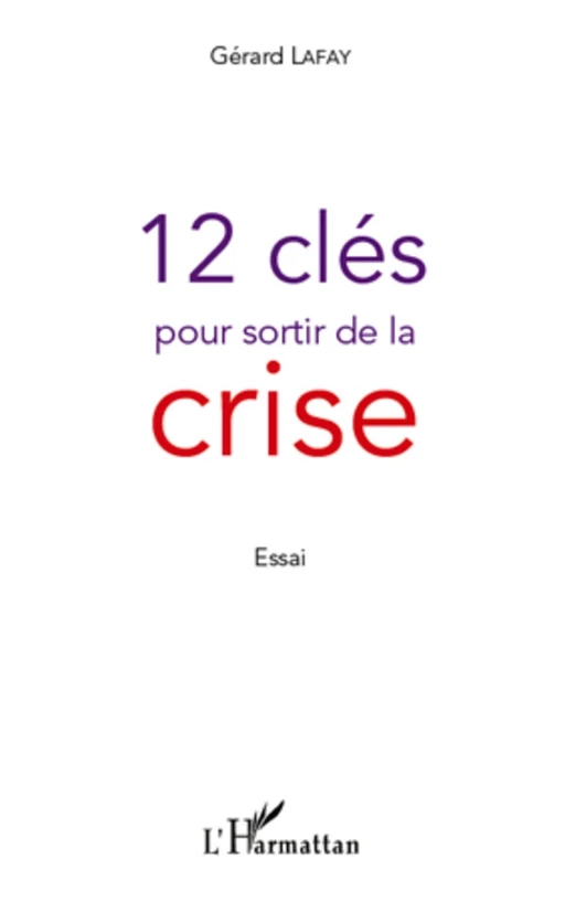 12 clés pour sortir de la crise - Gérard Lafay - Editions L'Harmattan