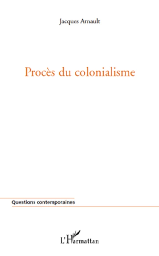 Procès du colonialisme - Jacques Arnault - Editions L'Harmattan