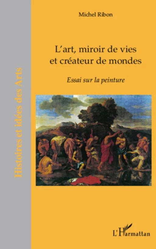 L'art, miroir de vies et créateurs de mondes - Michel Ribon - Editions L'Harmattan