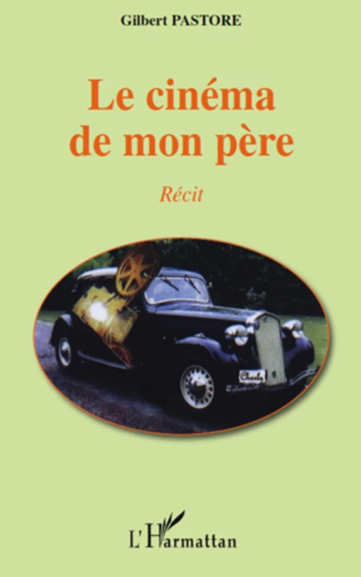 Le cinéma de mon père - Gilbert Pastore - Editions L'Harmattan