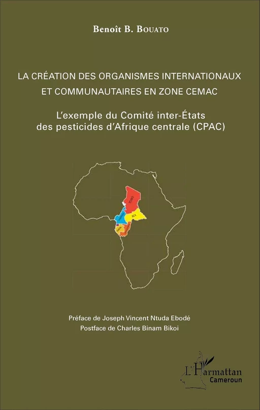 La création des organismes internationaux et communautaires en zone CEMAC - Benoît B. Bouato - Harmattan Cameroun